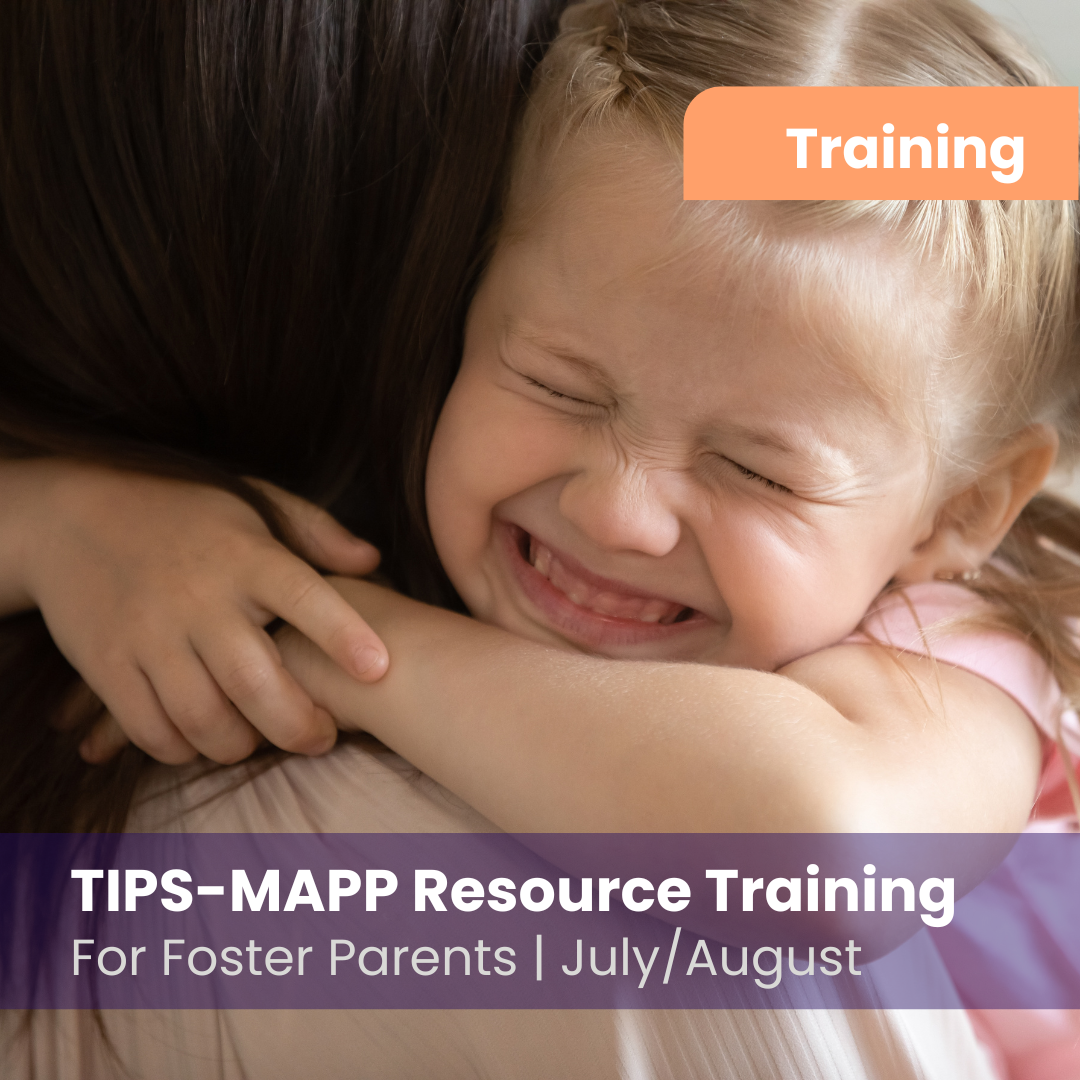TIPS–MAPP Foster Care Parent Resource Training